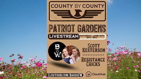 Patriot Gardens Scott Kesterson BardsFM & The Resistance Chicks