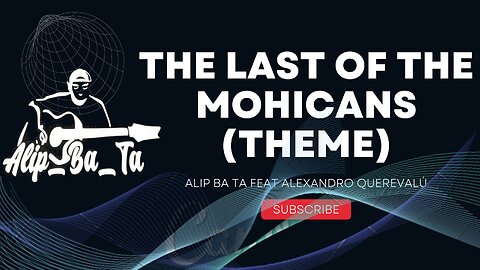 Alip_Ba_Ta Feat Alexandro Querevalú | THE LAST OF THE MOHICANS (THEME)