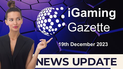 iGaming Gazette: iGaming News Update - 19th December 2023
