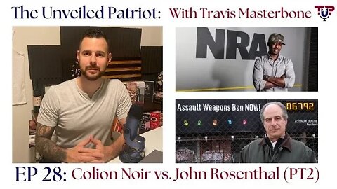 The Unveiled Patriot - EP 28: Colion Noir vs John Rosenthal PT2