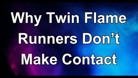 Why Twin Flame Runners Don't Initiate Contact