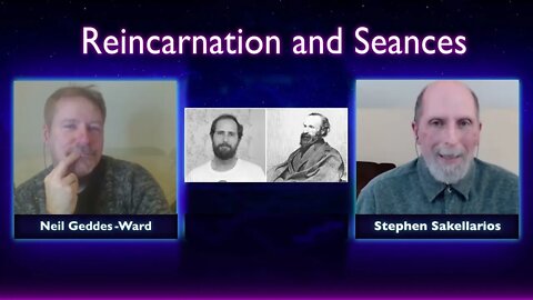 Reincarnation and Seances with Stephen Sakellarios and Neil Geddes Ward