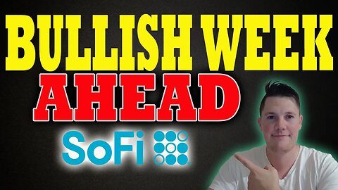 BULLISH Week Ahead for SoFi 🔥 BIG Money BUYING SoFi - Why ?! ⚠️ MUST WATCH SoFi Video