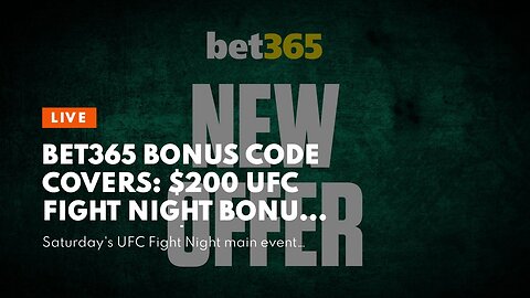 bet365 Bonus Code COVERS: $200 UFC Fight Night Bonus Bets for $1