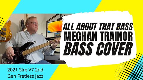 All About That Bass - Meghan Trainor - Bass Cover | 2021 Sire V7 2nd Gen Fretless Jazz bass