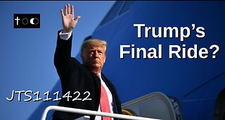 Trump's Final Ride? - JTS111422