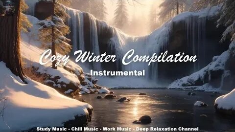 Cozy Winter Compilation ❄️ Instrumental ❄️ Sleep Music ❄️ Deep Relaxation Channel