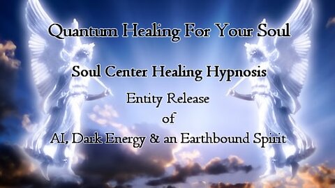 Entity Release of AI, Dark Energy & Earthbound Spirit