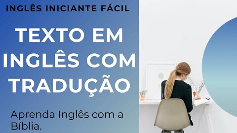 APRENDA INGLÊS COM LEITURA GUIADA - TEXTO EM INGLÊS COM TRADUÇÃO / INGLÊS PARA INICIANTES COM BÍBLIA