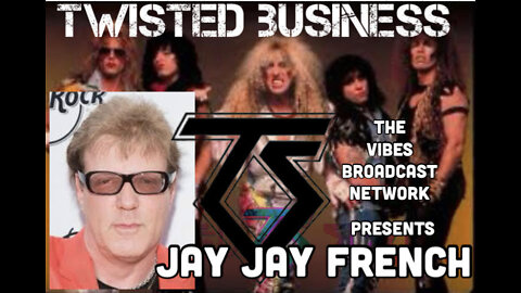 Twisted Business : Jay Jay French, Author, Speaker, Manager, And Guitarist for Twisted Sister