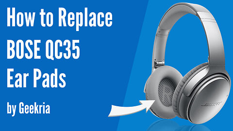 How to Replace Bose QC35 Headphones Ear Pads / Cushions | Geekria