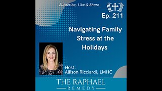 Ep. 211 Navigating Family Stress at the Holidays