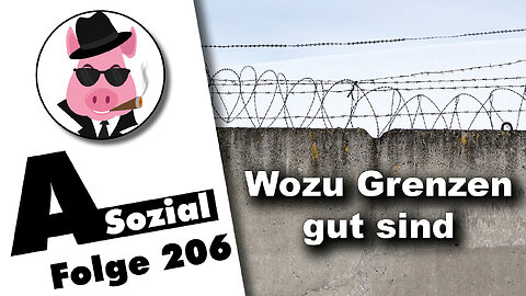 Wozu Grenzen gut sind: Zum Jahrestag des Mauerfalls (A-Sozial 206)