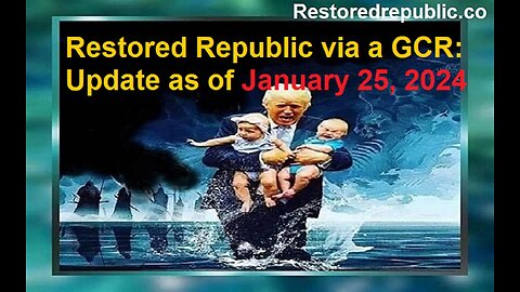 Restored Republic via a GCR Update as of January 25, 2024
