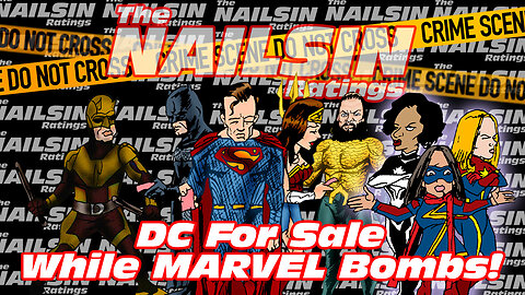 The Nailsin Ratings:DC For Sale While Marvel Bombs