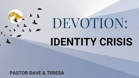 Devotion: Identity Crisis | Dave & Teresa Van Winkle