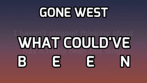 🔴 GONE WEST - WHAT COULD'VE BEEN (LYRICS)