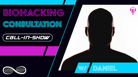 Biohacking Consultation with Daniel [Livecast] Call-In-Show