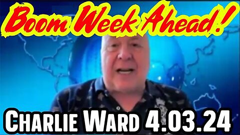 Charlie Ward SHOCKING INTEL 4.03.2024 - Boom Week Ahead'''