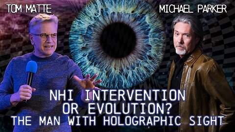 NHI Intervention or Evolution? The Man With Holographic Sight - Tom Matte