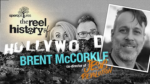 The Co-Director of JESUS REVOLUTION | REEL HISTORY OF HOLLYWOOD w/ BRENT MCCORKLE | Jesus Revolution, Kelsey Grammer, Filmmaking