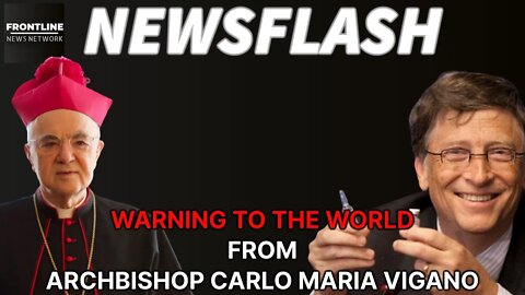 NEWSFLASH: A WARNING TO THE CITIZENS OF THE WORLD FROM ARCHBISHOP VIGANO!