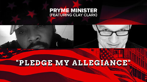 Pledge My Allegiance | Pryme Minister (Featuring Clay Clark)