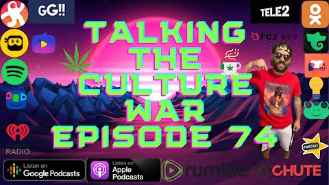 Talking The Culture War Episode 74