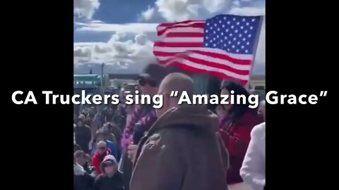 California Truckers sing “Amazing Grace” as the convoy heads to DC Truckers coming from all over USA