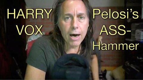Pelosi's Ass Hammer - Harry Vox
