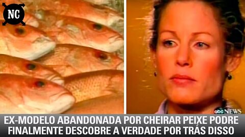 Modelo Abandonada Por Cheirar Peixe Podre Finalmente Descobre A Verdade Por Trás Disso