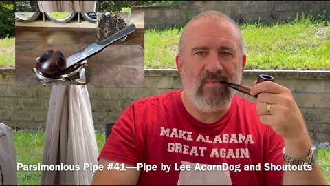 Parsimonious Pipe #41—Pipe by Lee AcornDog and Shoutouts