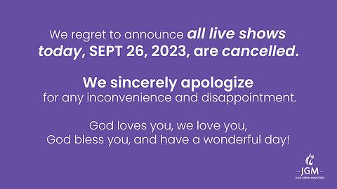 Due to an emergency, all live shows are cancelled