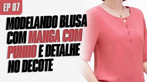 Como modelar blusa com manga com punho (e decote com lindo detalhe)