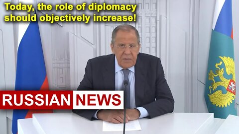 Today, the role of diplomacy should objectively increase! Russia, United States, Lavrov, Diplomacy