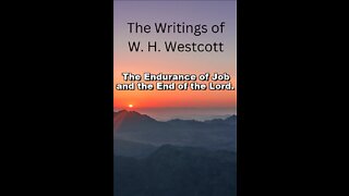 The Writings and Teachings of W. H. Westcott, The Endurance of Job and the End of the Lord.