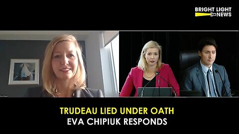 Trudeau Lied Under Oath, Eva Chipiuk Responds