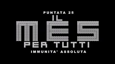 puntata 25 IMMUNITA' ASSOLUTA [Il MES PER TUTTI]