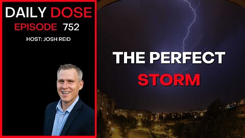 The Perfect Storm | Ep. 752 - Daily Dose