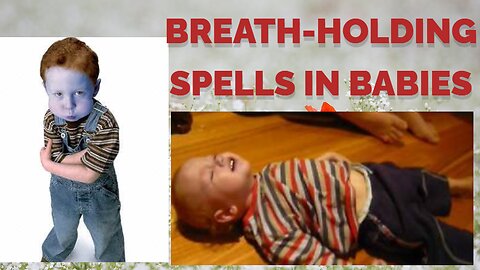 Breath-Holding Spells in Babies