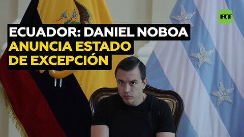 Noboa decreta estado de excepción en Ecuador para que las Fuerzas Armadas intervengan las cárceles