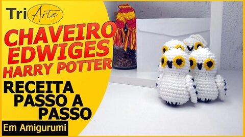 CHAVEIRO AMIGURUMI | EDWIGES - HARRY POTTER | RECEITA PASSO A PASSO