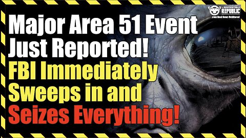Major Area 51 Event Just Reported! FBI IMMEDIATELY Sweeps in and Seizes EVERYTHING!