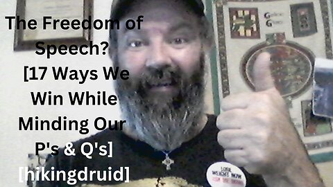 The Freedom of Speech? [17 Ways We Win While Minding Our P's & Q's] [hikingdruid]