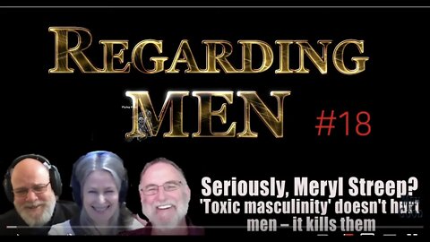 Seriously, Meryl Streep? 'Toxic masculinity' doesn't hurt men – it kills them - Regarding Men #18