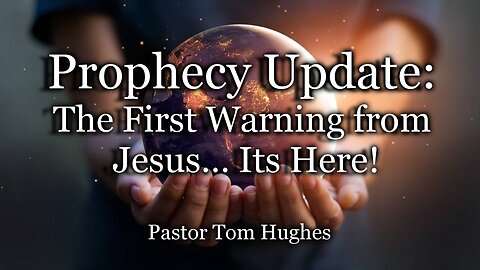 Prophecy Update: The First Warning from Jesus… It’s Here!