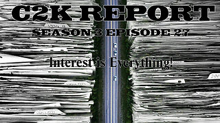 C2K Report S3 E0027: Interest is Everything!