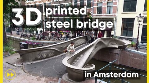 First 3D-Printed Steel Bridge (Amsterdam)