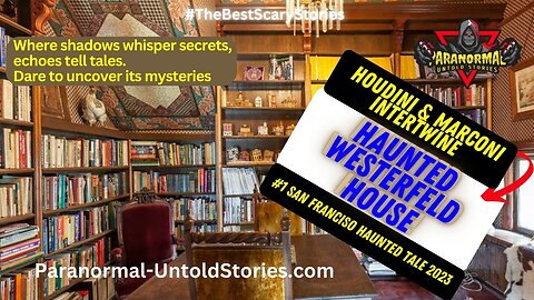 Haunted Westerfeld House: Houdini's & Marconi's Paranormal Mystery #scarystories