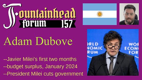 FF-157: Adam Dubove on Javier Milei's first two months as President of Argentina